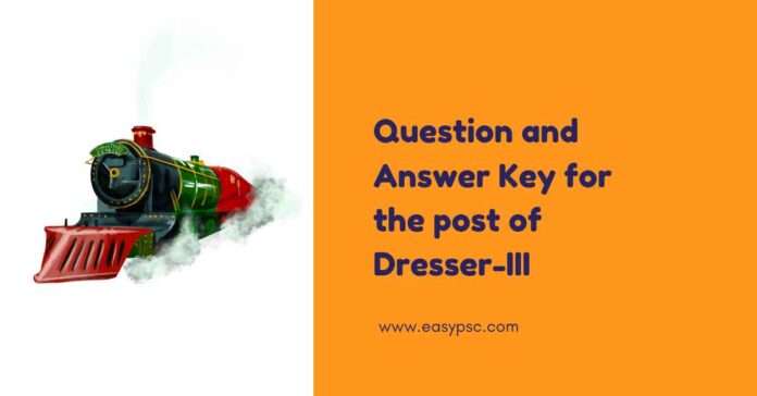 Question and Answer Key for the written examination (CBT Mode) for the post of Dresser-III/OTA-III